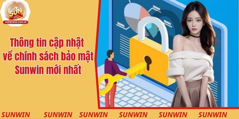 Chính Sách Bảo Mật Cam Kết An Toàn Và Cam Kết Sân Chơi 1 Thông tin cập nhật về chính sách bảo mật Sunwin mới nhất