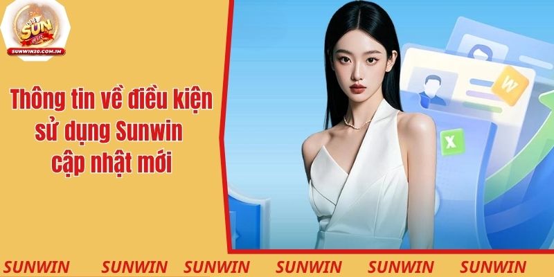 Thông tin về các điều kiện sử dụng Sunwin cập nhật mới