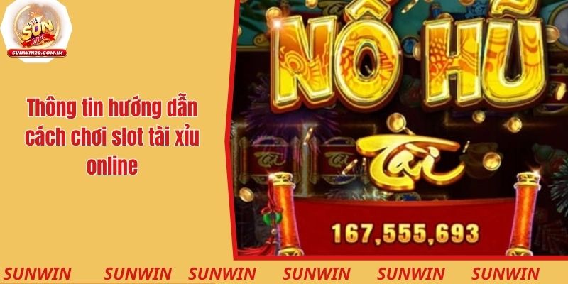 Game Nổ Hũ Tài Xỉu Là Gì? Cách Chơi Và Mẹo Bất Bại 2 Thông tin hướng dẫn chi tiết cách chơi game slot tài xỉu trực tuyến
