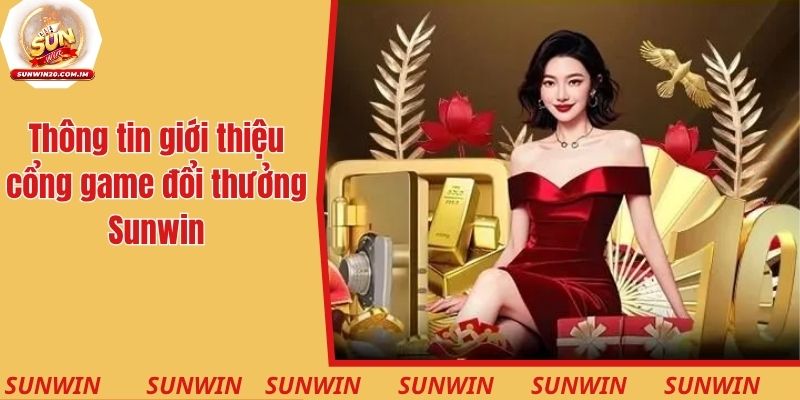 Thông tin giới thiệu về cổng game đổi thưởng Sunwin