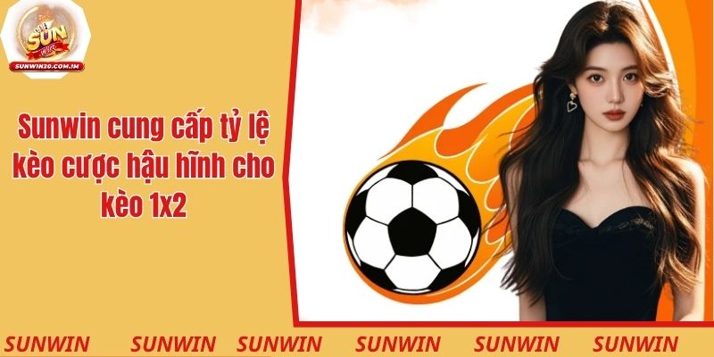 Kèo Châu Âu Là Gì? Cách Vào Tiền Hiệu Quả Trong Trận Đấu 2 Sunwin cung cấp tỷ lệ kèo cược hậu hĩnh cho kèo 1x2