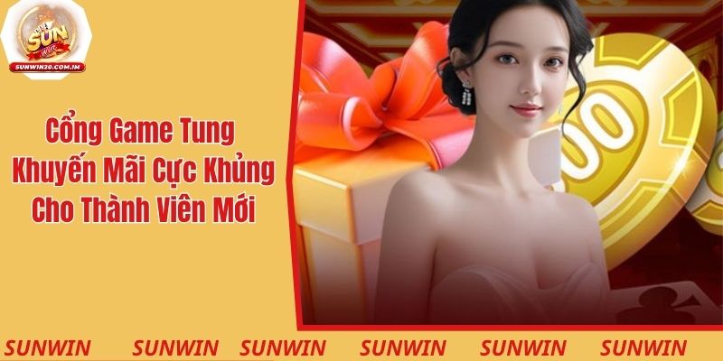 Cổng game tung khuyến mãi cực khủng cho thành viên mới