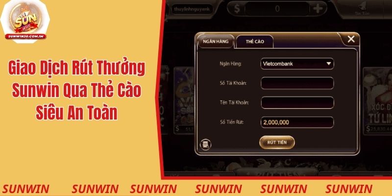 Giao dịch rút thưởng Sunwin qua thẻ cào siêu an toàn