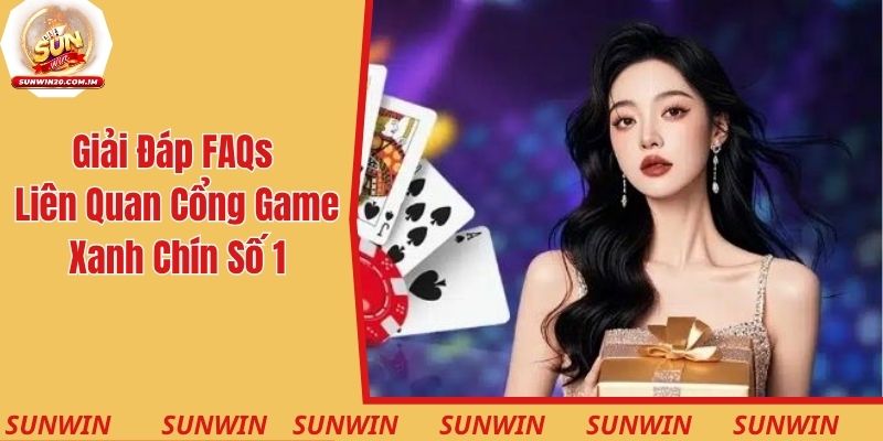 Giải đáp các FAQs liên quan đến cổng game xanh chín số 1 tại Châu Á