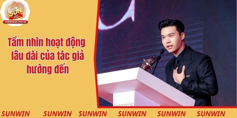 Tầm nhìn hoạt động lâu dài của tác giả hướng đến
