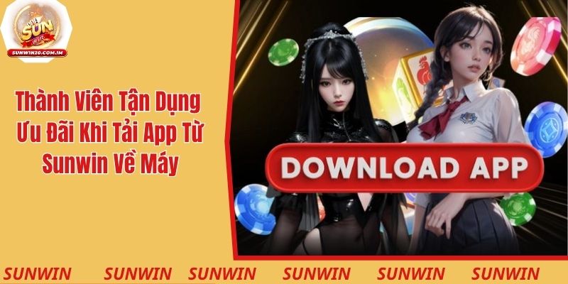 Thành viên tận dụng ưu đãi khi tải app từ Sunwin về máy