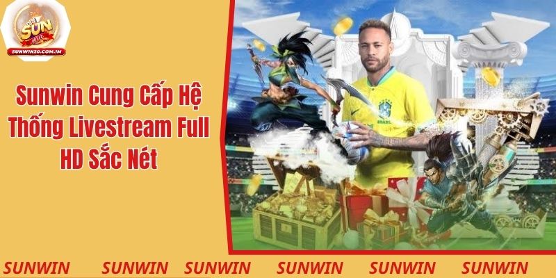 Sunwin cung cấp hệ thống livestream full HD sắc nét