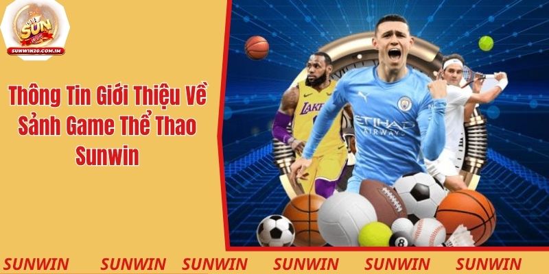 Thông tin giới thiệu về sảnh game thể thao Sunwin