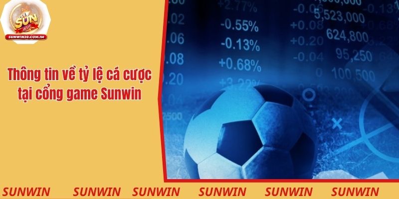 Tỷ Lệ Cá Cược Bóng Đá Sunwin - Cẩm Nang Phân Tích Hiệu Quả 1 Thông tin về tỷ lệ cá cược tại cổng game Sunwin